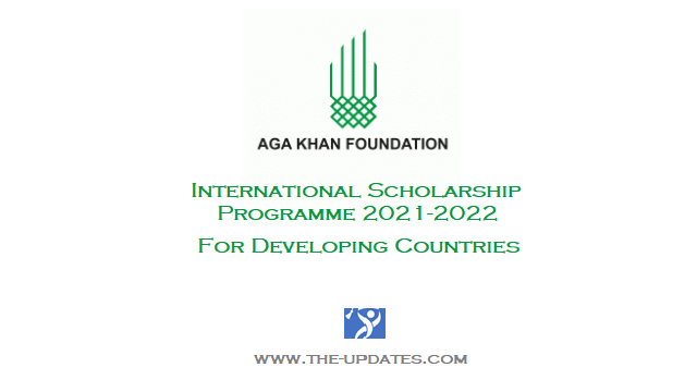 Aga Khan Foundation International Scholarship Programme 2021-2022