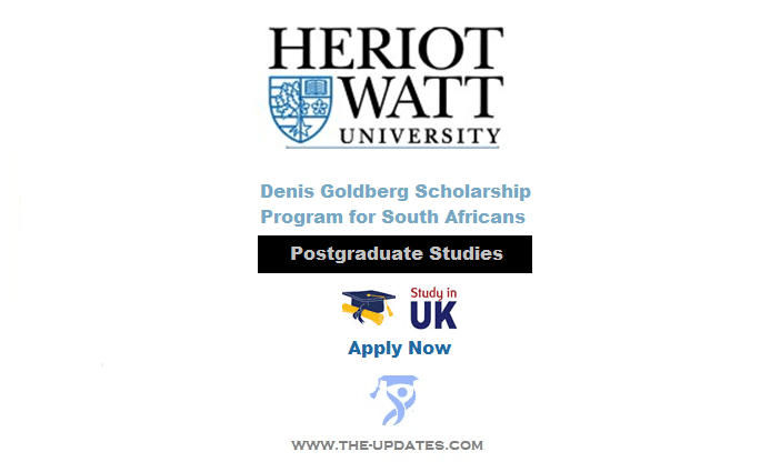 Heriot-Watt University Denis Goldberg Scholarship Program 2022