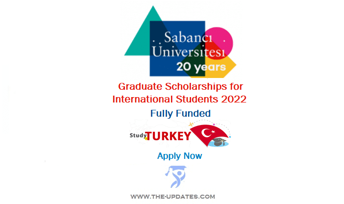 Graduate Scholarships for International Students at Sabanci Universitesi Turkey 2022