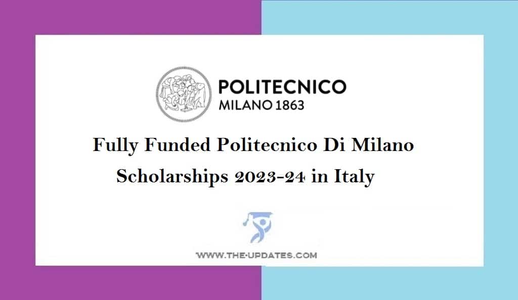 Fully Funded Politecnico Di Milano Scholarships 2023-24