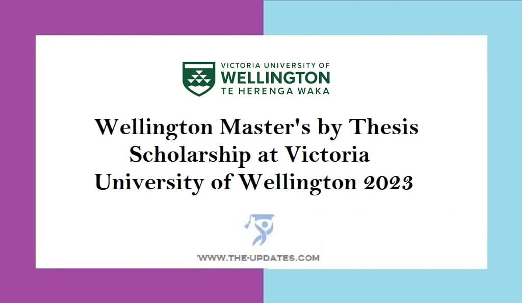 Wellington Master's by Thesis Scholarship at Victoria University of Wellington 2023