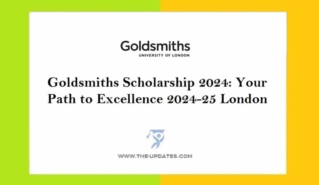 Goldsmiths Scholarship 2024 Your Path to Excellence 2024-25 London