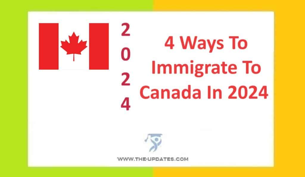 4 Ways To Immigrate To Canada In 2024 