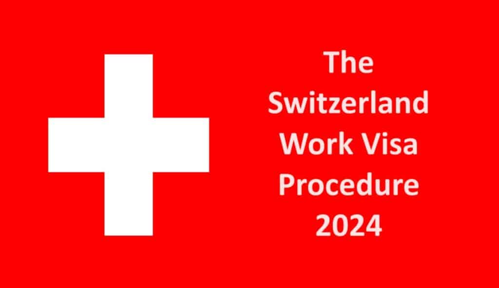 The Switzerland Work Visa Procedure 2024