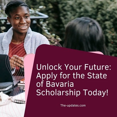 Apply for the State of Bavaria Scholarship Today