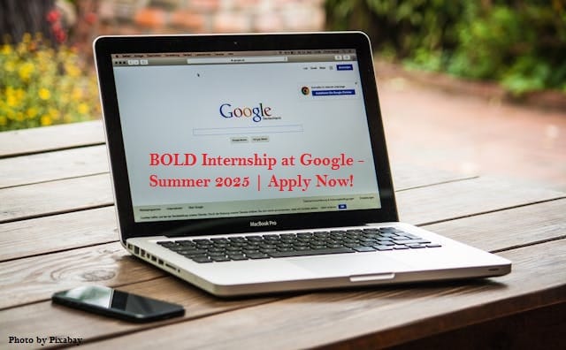 BOLD Internship at Google - Summer 2025 | Apply Now!