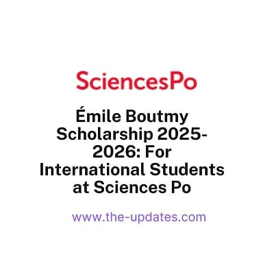 Émile Boutmy Scholarship 2025-2026 For International Students at Sciences Po