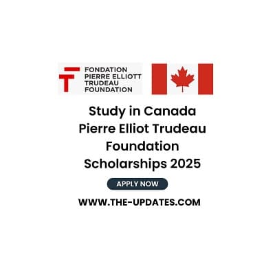 Pierre Elliott Trudeau Foundation Scholarships for PhD Students 2025