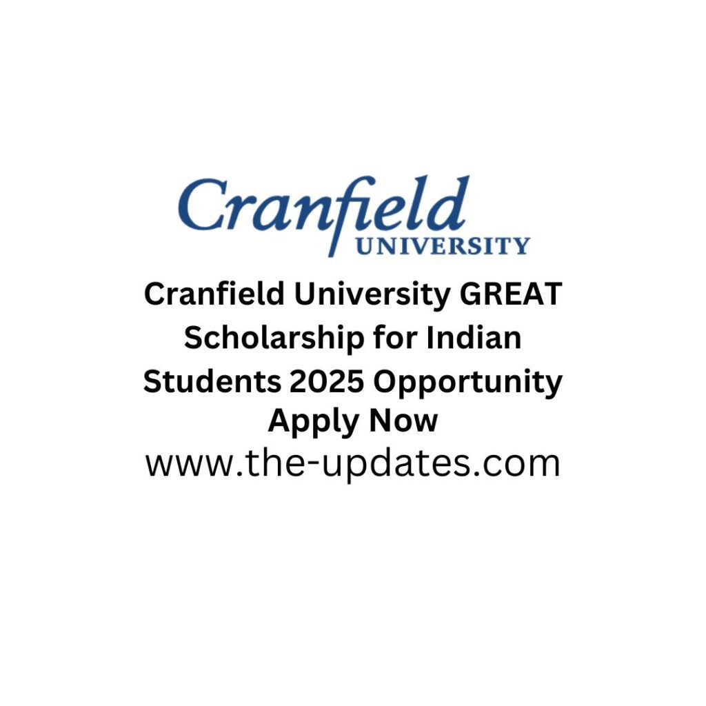 Cranfield University GREAT Scholarship for Indian Students 2025 Opportunity