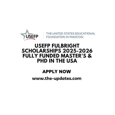 USEFP Fulbright Scholarships 2025-2026 Fully Funded Master's & PhD in the USA