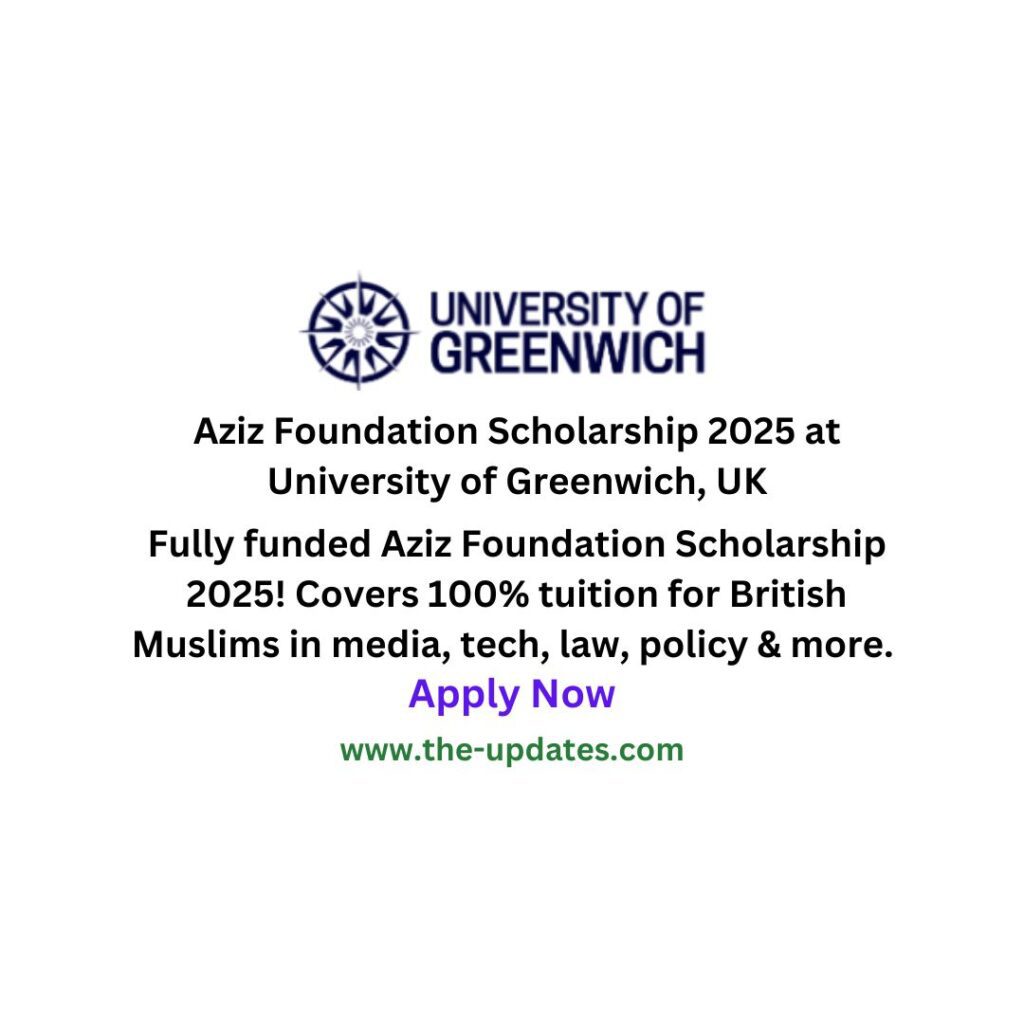 Aziz Foundation Scholarship 2025 at University of Greenwich, UK