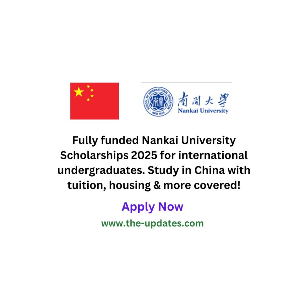 Fully Funded Nankai University China Undergraduate Scholarships 2025