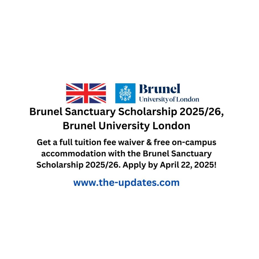 Brunel Sanctuary Scholarship 2025/26 – Full tuition fee waiver and free on-campus ensuite accommodation for eligible students.