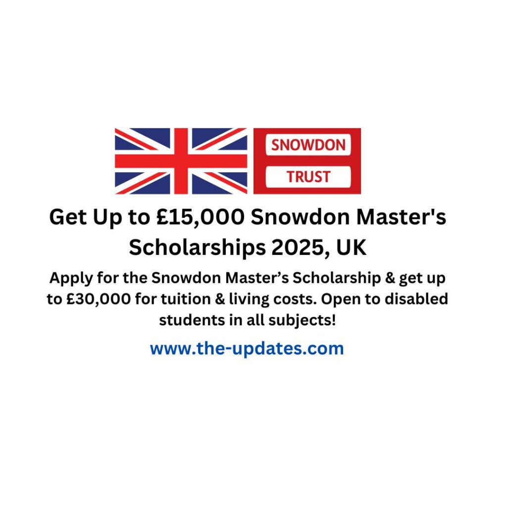 Snowdon Master’s Scholarship 2025 – Financial support up to £30,000 for disabled students pursuing a master’s degree in the UK.