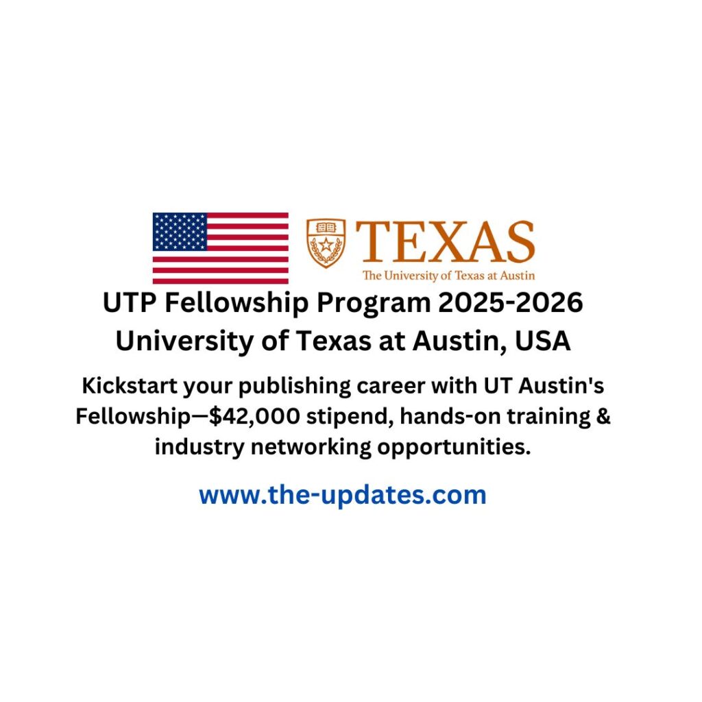 University of Texas at Austin Publishing Fellowship 2025-2026 – $42,000 stipend, hands-on training, and career development in publishing.